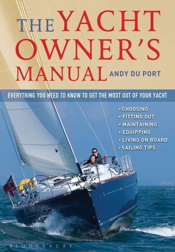 The Yacht Owners Manual: Everything You Need To Know To Get The Most Out Of Your Yacht