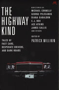 The Highway Kind: Tales Of Fast Cars, Desperate Drivers And Dark Roads