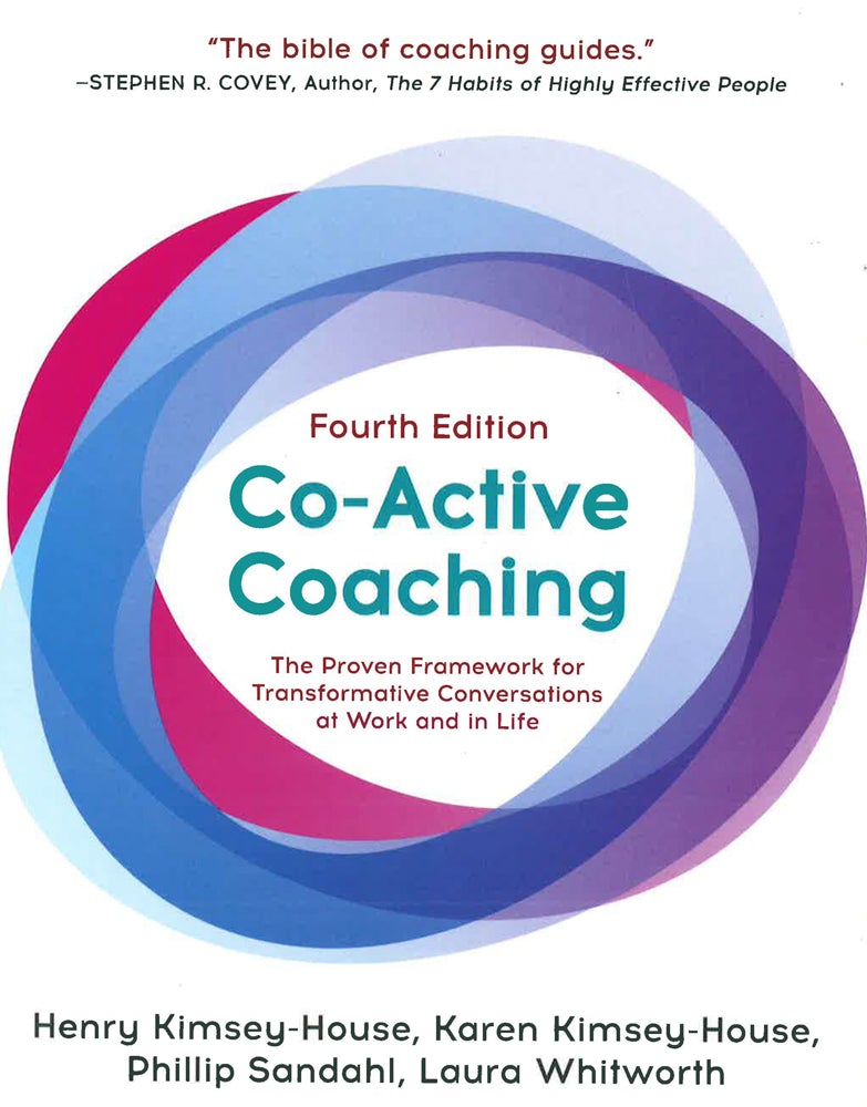 Co-Active Coaching: The proven framework for transformative conversations at work and in life - 4th edition