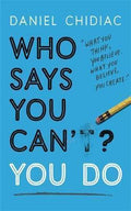 Who Says You Can't You Do