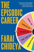 The Episodic Career: How To Thrive At Work In The Age Of Disruption