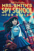 Mrs. Smith's Spy School For Girls, Volume 1