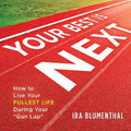 Your Best Is Next: How To Live Your Fullest Life During Your Gun Lap