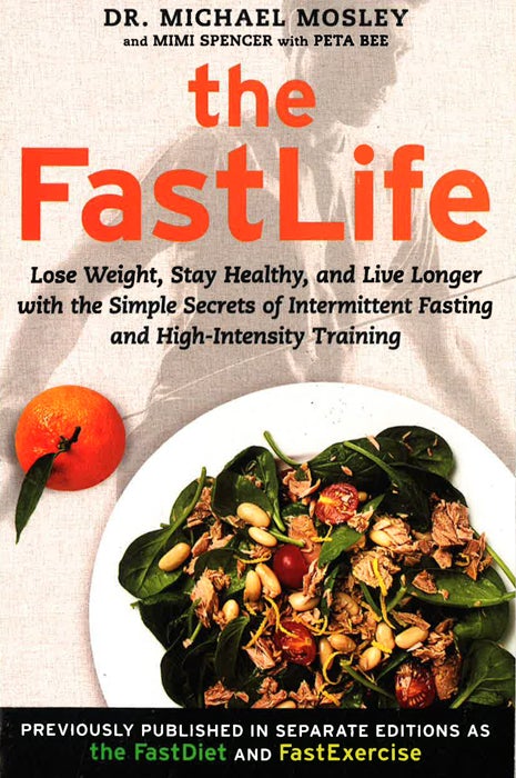 The FastLife: Lose Weight, Stay Healthy, and Live Longer with the Simple Secrets of Intermittent Fasting and High-Intensity Training