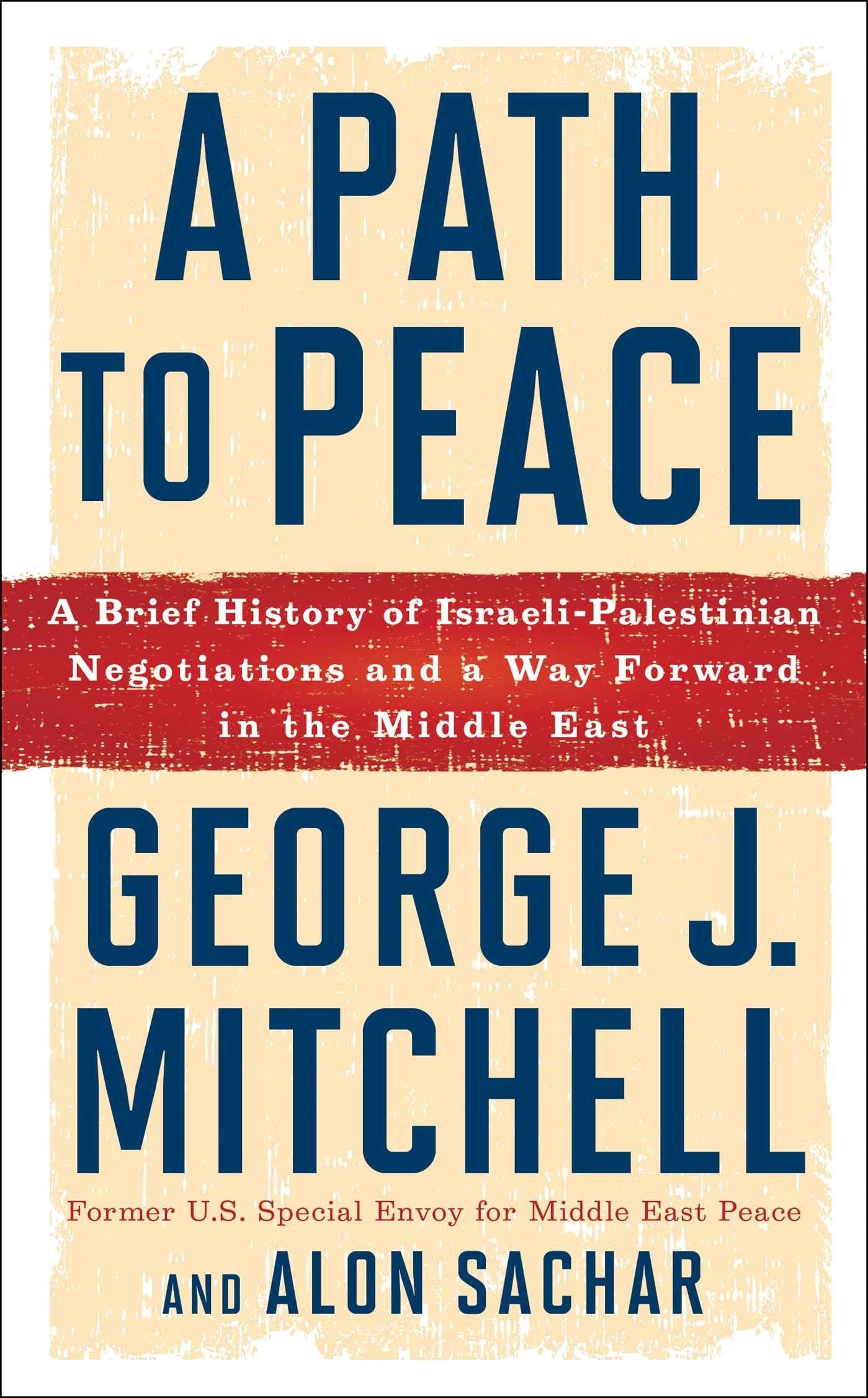 A Path to Peace: A Brief History of Israeli-Palestinian Negotiations and a Way Forward in the Middle East
