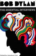 Bob Dylan: The Essential Interviews