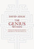 The Genius Within: Smart Pills, Brain Hacks And Adventures In Intelligence