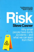Risk: Why Smart People Have Dumb Accidents - And What We Can Learn From Them