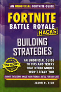 Hacks For Fortniters: Building Strategies: An Unofficial Guide To Tips And Tricks That Other Guides Won't Teach You
