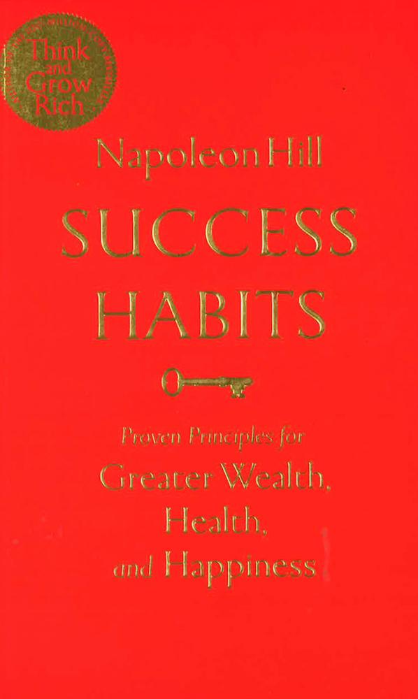 Success Habits: Proven Principles For Greater Wealth, Health, And Happiness