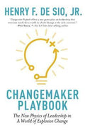 Changemaker Playbook: The New Physics Of Leadership In A World Of Explosive Change