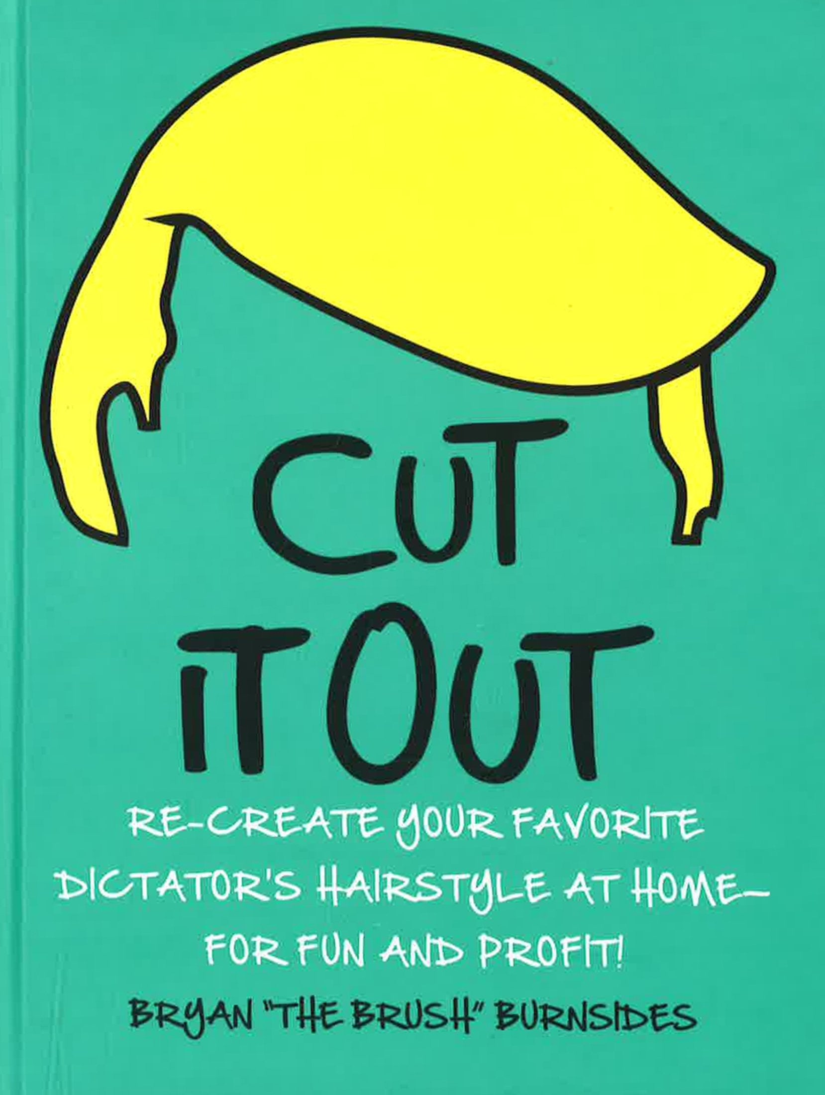 Cut It Out: Re-Create Your Favorite Dictator's Hairstyle At Home--For Fun And Profit!