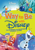 Way To Be With Disney: From Mindfulness With Donald Duck To Kindness With Dory