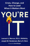 You'Re It: Crisis, Change, And How To Lead When It Matters Most