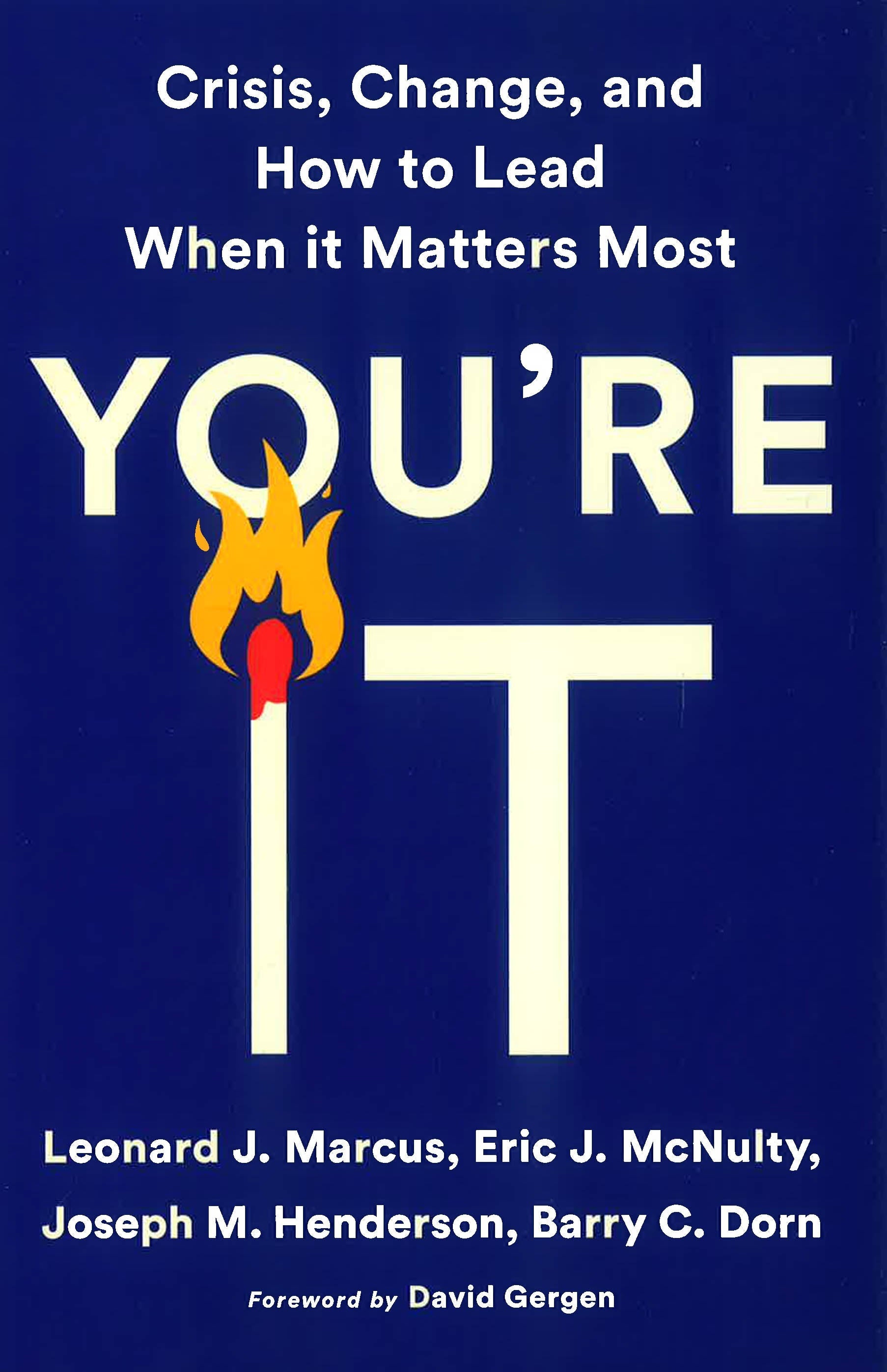 You'Re It: Crisis, Change, And How To Lead When It Matters Most