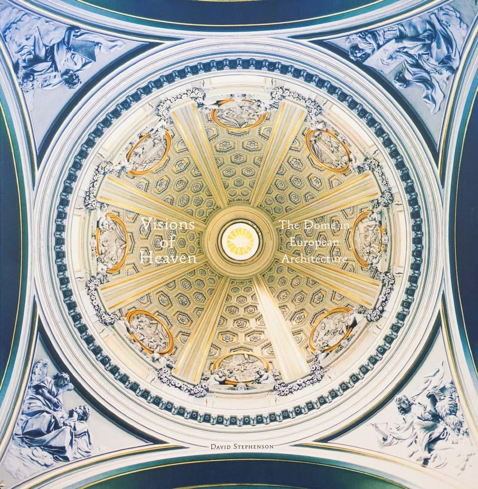 Visions Of Heaven: The Dome In European Architecture (Hb)