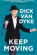 Keep Moving: And Other Tips And Truths About Living