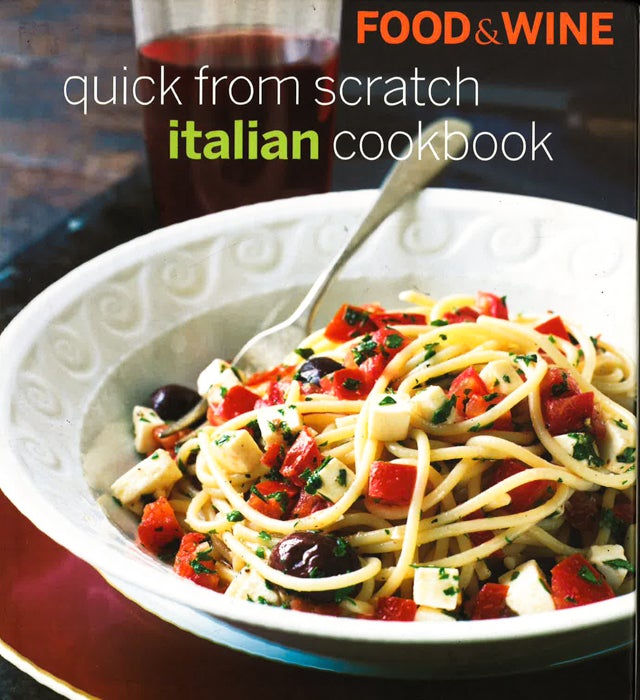 "Food & Wine" Quick from Scratch Italian Cookbook