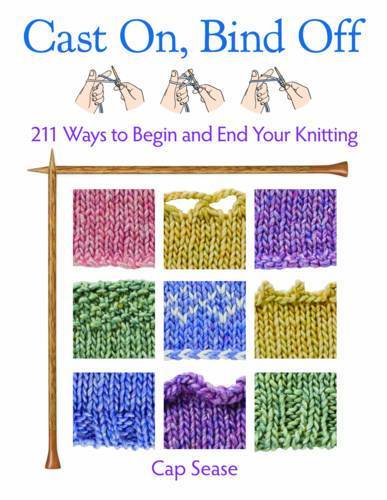 Cast On. Bind Off : 211 Ways To Begin And End Your Knitting