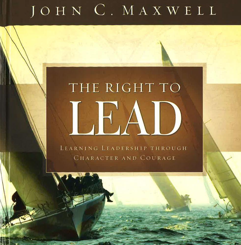 The Right To Lead: Learning Leadership Through Character And Courage