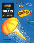 You Can't Use Your Brain If You'Re A Jellyfish (Hb)