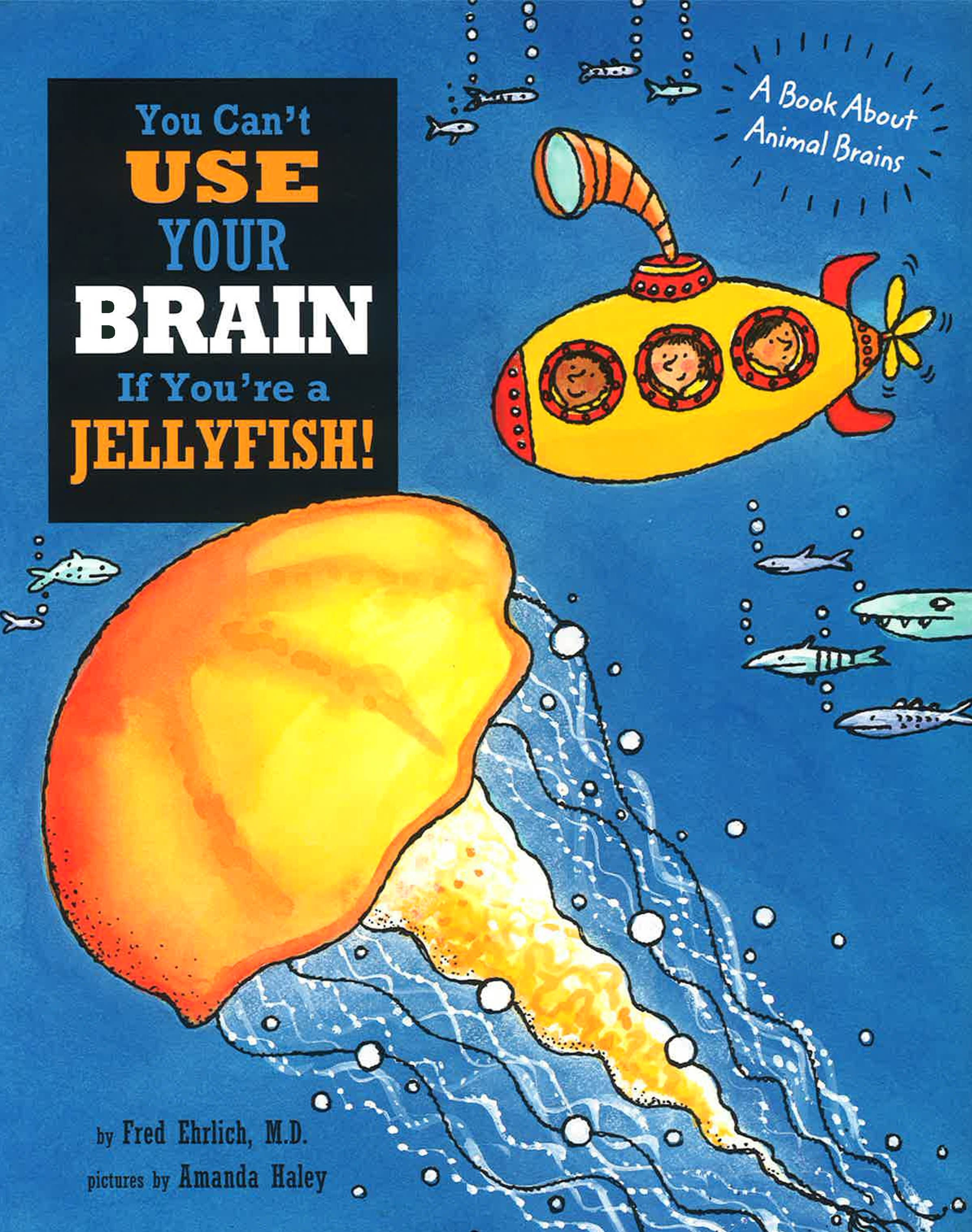 You Can't Use Your Brain If You'Re A Jellyfish (Hb)