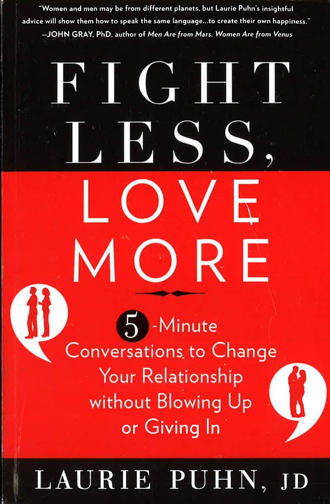 Fight Less Love More: 5-Minute Conversations To Change Your Relationship Without Blowing Up Or