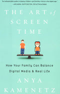 The Art Of Screen Time: How Your Family Can Balance Digital Media And Real Life
