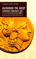 Alexander The Great: Conqueror, Commander, King