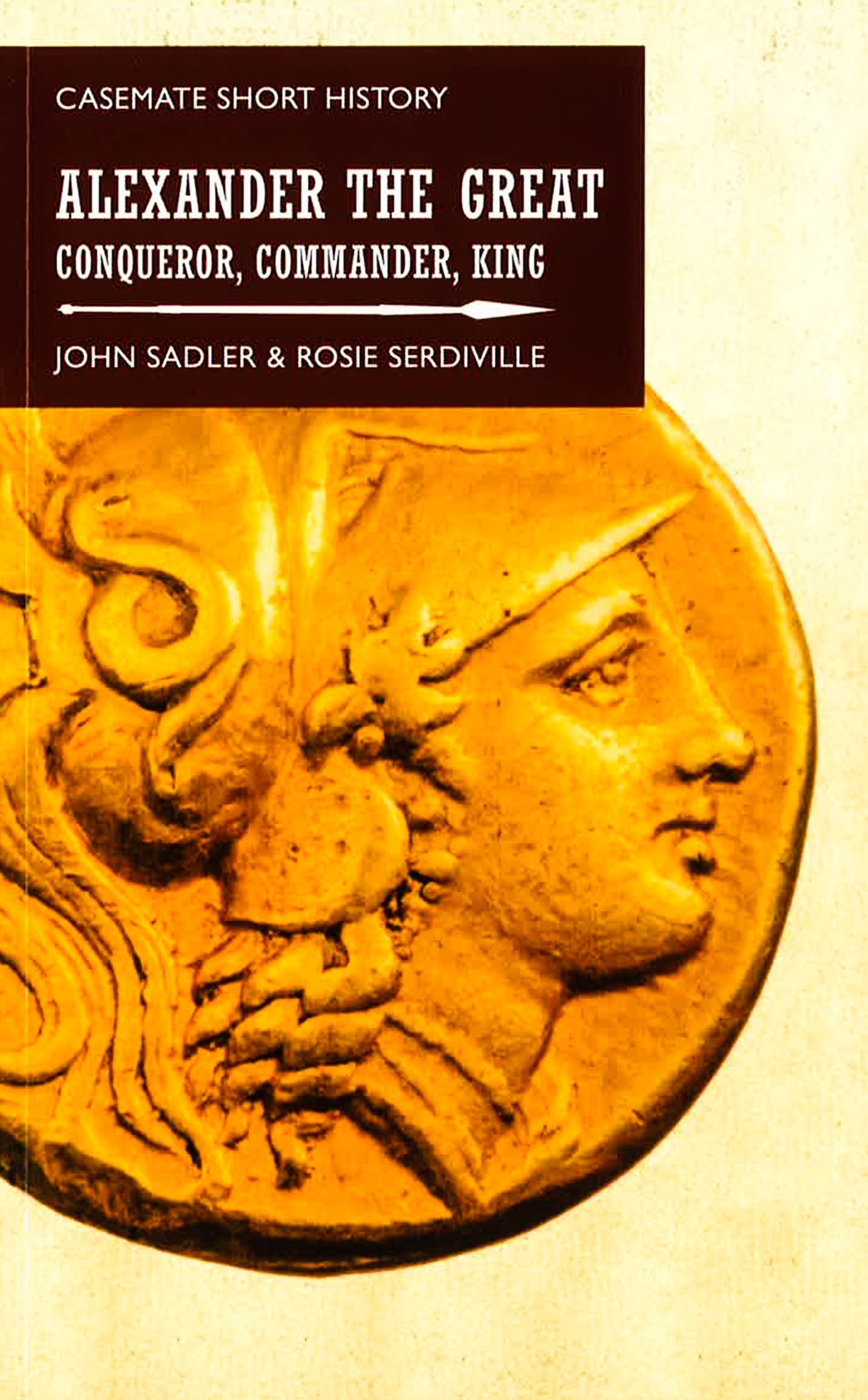 Alexander The Great: Conqueror, Commander, King