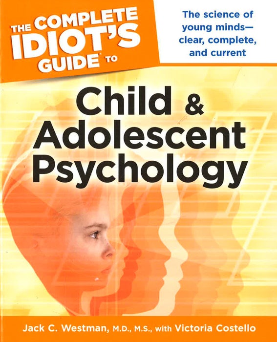 The Complete Idiot's Guide to Child and Adolescent Psychology