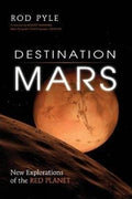 Destination Mars: New Explorations Of The Red Planet