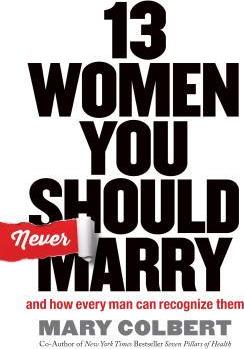 13 Women You Should Never Marry: And How Every Man Can Recognize Them