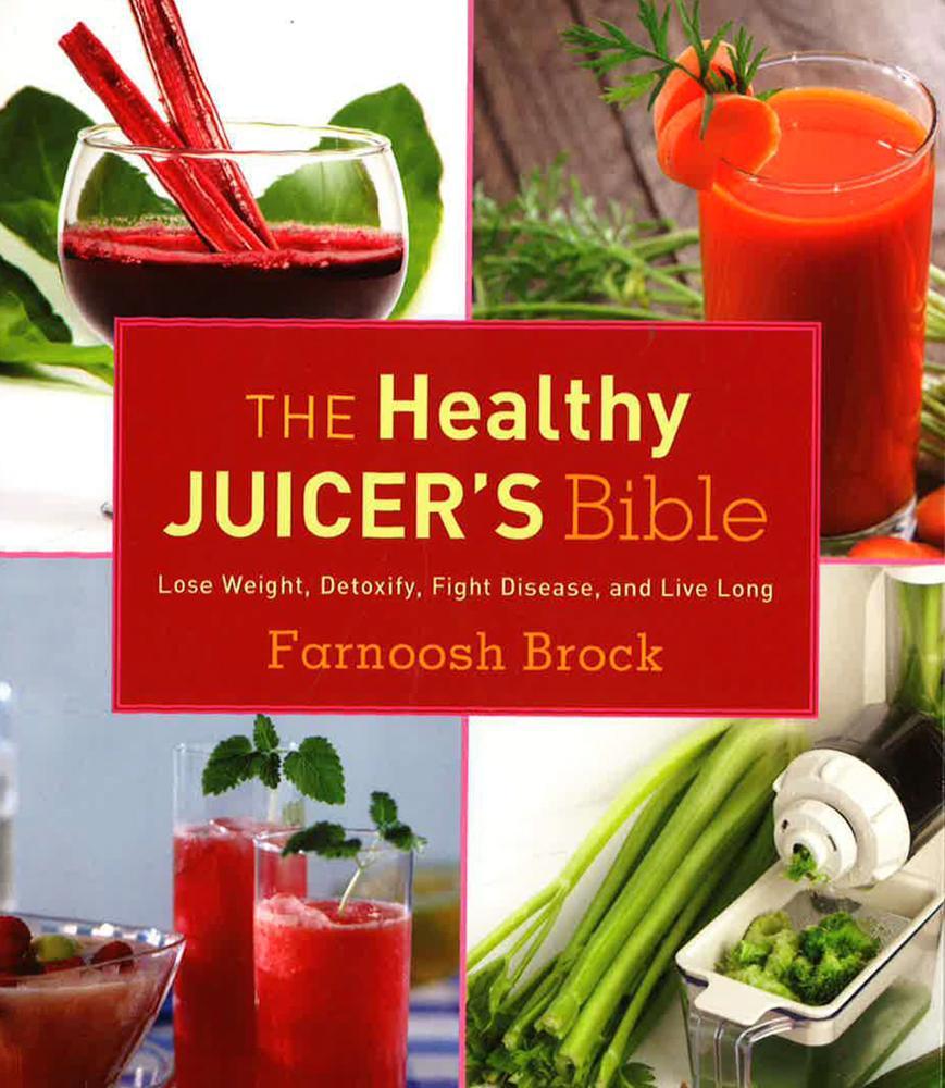 Healthy Juicer's Bible