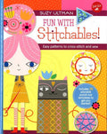 Fun With Stitchables!: Easy Patterns To Cross-Stitch And Sew