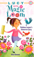 Lucy And The Magic Loom: A Rainbow Loomer's Adventure Story