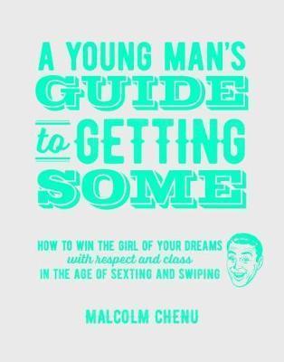 A Young Mans Guide To Getting Some