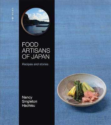 Food Artisans Of Japan: Recipes And Stories