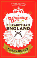 Dangerous Days in Elizabethan England: Thieves, Tricksters, Bards and Bawds