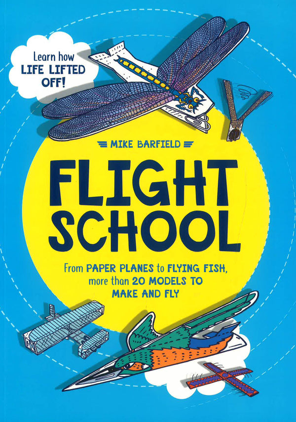 Flight School: From Paper Planes To Flying Fish, More Than 20 Models T ...