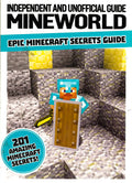 Mineworld: Epic Minecraft Secrets Guide
