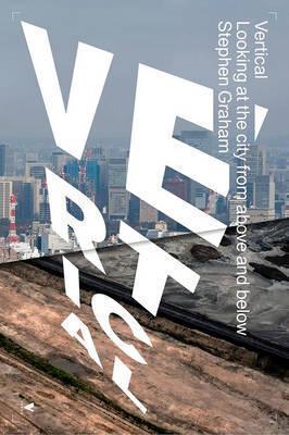 Vertical: The City From Satellites To Bunkers
