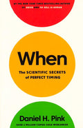 When : The Scientific Secrets Of Perfect Timing
