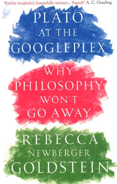 Plato At The Googleplex: Why Philosophy Won't Go Away