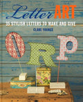 Letter Art: 35 Stylish Letters To Make And Give (Hb)