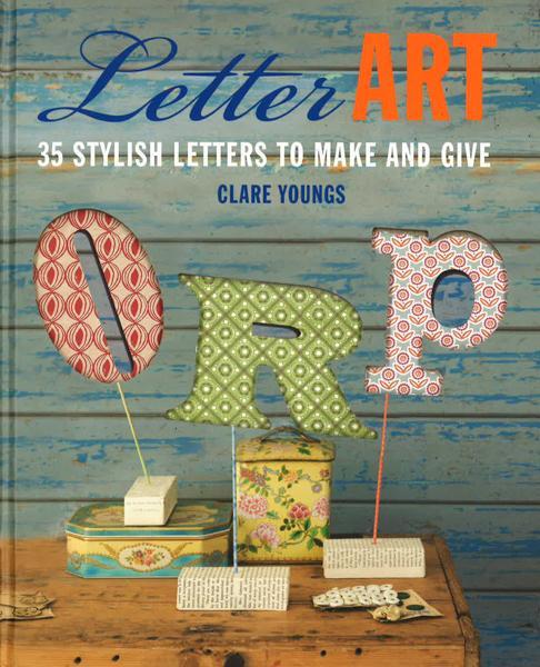 Letter Art: 35 Stylish Letters To Make And Give (Hb)