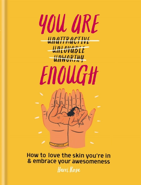 You Are Enough: How To Love The Skin You'Re In & Embrace Your Awesomeness