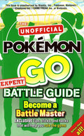 The Unofficial Pokemon Go Expert Battle Guide