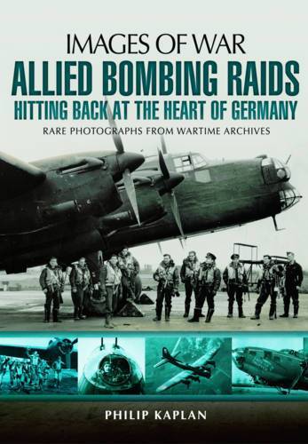 Allied Bombing Raids: Hitting Back At The Heart Of Germany