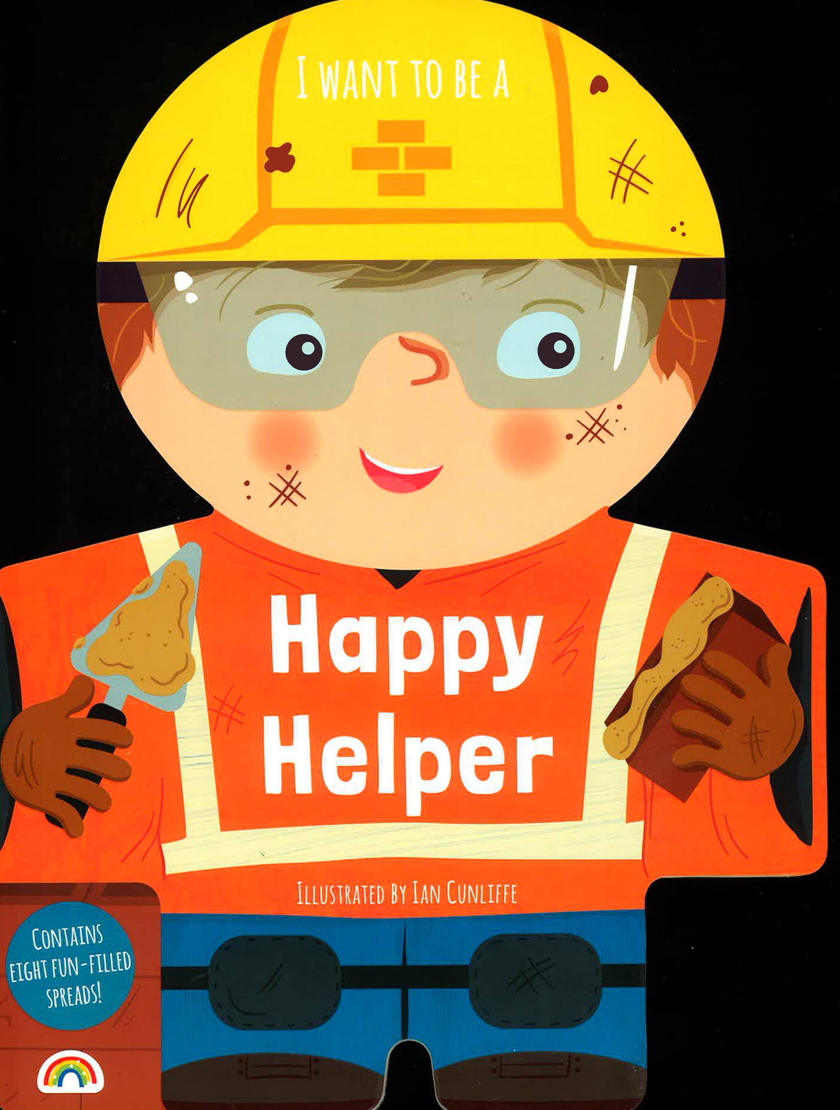 I WANT TO BE A HAPPY HELPER!